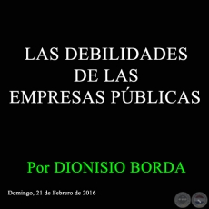 LAS DEBILIDADES DE LAS EMPRESAS PÚBLICAS - Por DIONISIO BORDA - Domingo, 21 de Febrero de 2016 